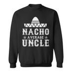 Nacho Average Uncle Sweatshirts