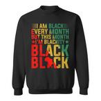 I'm Black Every Month Sweatshirts
