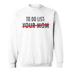 Your Mom Sweatshirts