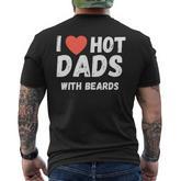 I Love Hot Dads With Beards I Heart Hot Dads Men's T-shirt Back Print