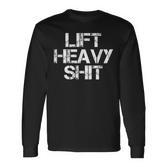 Lift Heavy Shit Workout Fitnessstudio Bankdrücken Langarmshirts