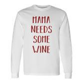 Damen Mama Needs Some Wine Mama Wein Langarmshirts
