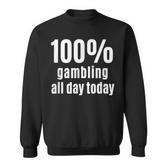 100 Lustiges Gambler- Und Wettspiel Für Den Ganzen Tag Sweatshirt