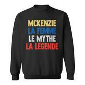 Mckenzie La Femme The Myth The Legend For Mckenzie Sweatshirt