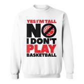 Lustiges Sweatshirt Ja, ich bin groß - Nein, Basketball ist nicht mein Sport