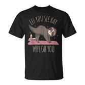 Faultier-Yoga T-Shirt, Witziges Wortspiel-Design Effe You See Kay Why Oh You