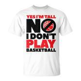 Lustiges T-Shirt Ja, ich bin groß - Nein, Basketball ist nicht mein Sport