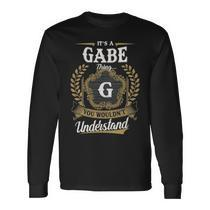 It's Gabe Thing You Wouldn't Understand Funny Men Women Long Sleeve T-Shirt