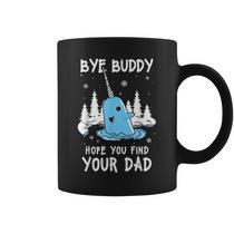 Bye Buddy Elf Mug, Bye Buddy Narwhal Mug, Christmas Elf Mug, Funny