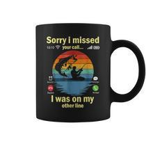 Sorry I Missed Your Call Was On The Other Line Fishing Funny Coffee Mug