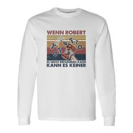 Lustiges Handwerker Langarmshirts Wenn Robert es nicht reparieren kann, kann es keiner, Ideal für Handwerker - Seseable