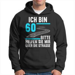 Ich Bin 60 Bitte Helfen Sie Mir Die Strasse 60 Geburtstag Hoodie - Seseable