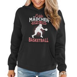 Echte Mädchen Spielen Basketball Spruch Baketballerin Frauen Hoodie - Seseable