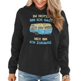 Im Hotel Bin Ich Gast Hier Bin Ich Zuhause Camper Frauen Hoodie - Seseable