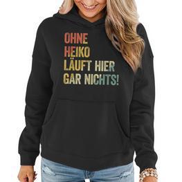 Ohne Heiko Läuft Hier Gar Nichts Frauen Hoodie - Seseable