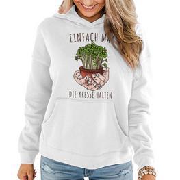 Lustiges Einfach Mal Die Kresse Halten Garten Gärtner Blumen Frauen Hoodie - Seseable