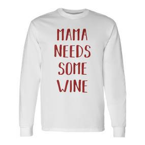 Damen Mama Needs Some Wine Mama Wein Langarmshirts - Seseable De