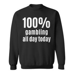 100 Lustiges Gambler- Und Wettspiel Für Den Ganzen Tag Sweatshirt - Seseable De