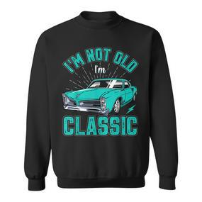 Klassische Auto-Grafik-Geschenke Im Not Old Im Classic Sweatshirt - Seseable De