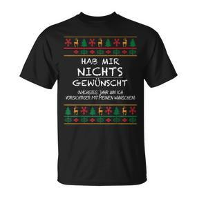 Hab Mir Nichts Gewünscht Ugly Christmas Weihnachten Lustig T-Shirt - Seseable De