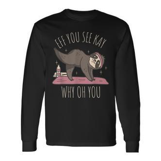 Faultier-Yoga Langarmshirts, Witziges Wortspiel-Design Effe You See Kay Why Oh You - Seseable De
