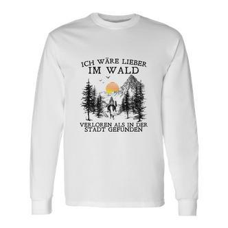 Ich Wäre Lieber Im Wald Verloren Als In Der Stadt Gefunden Long Sleeve T-Shirt - Seseable De