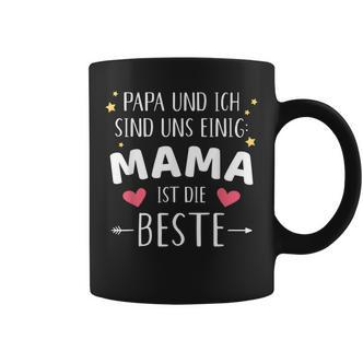 Papa Und Ich Sind Uns Einig Mama Ist Die Beste Tassen - Seseable De