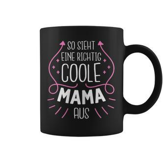 So Sieht Eine Richtig Coole Mama Aus Süßes Muttertag Tassen - Seseable De