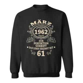 61 Geburtstag Geschenk Mann Mythos Legende März 1962 Sweatshirt - Seseable De