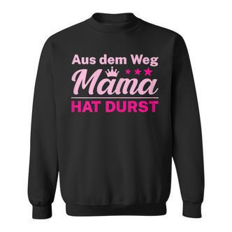 Damen Aus Dem Weg Mama Hat Durst Sweatshirt - Seseable De