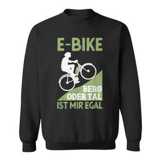 E-Bike Berg Oder Tal Ist Mir Egal Fahrradfahrer Radfahrer Sweatshirt - Seseable De