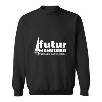 Futur Menuisier Sweatshirt, Geduld & Humor Design - Seseable De