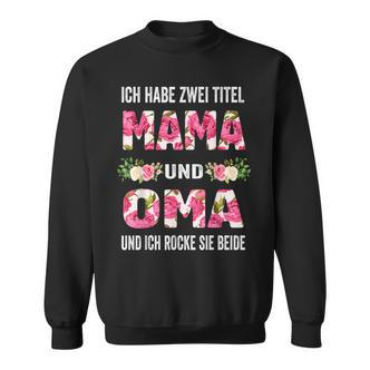 Ich Habe Zwei Titel Mama Und Oma Und Inch Rocke Sie Beide Sweatshirt - Seseable De
