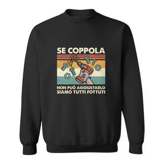 Italienisches Humor Sweatshirt: Se Coppola non può aggiustarlo, siamo tutti fottuti - Seseable De