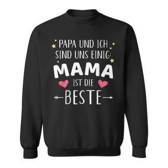 Papa Und Ich Sind Uns Einig Mama Ist Die Beste Sweatshirt - Seseable De