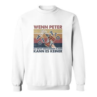 Personalisiertes Handwerker Sweatshirt Wenn Peter es nicht reparieren kann - Seseable De