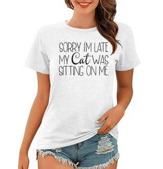 Sorry Im Late My Cat Was Sitting On Me Katzenliebhaber Frauen Tshirt - Seseable De
