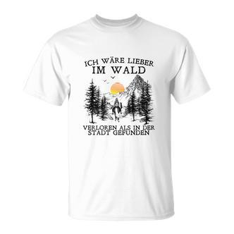 Ich Wäre Lieber Im Wald Verloren Als In Der Stadt Gefunden T-Shirt - Seseable De