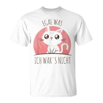Süße Katze Humor Spruch Egal Was Ich War Es Nicht T-Shirt - Seseable De
