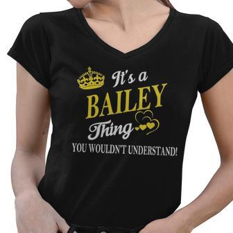 Bailey Shirts - Its A Bailey Thing You Wouldnt Understand Name Shirts Women V-Neck T-Shirt - Thegiftio UK