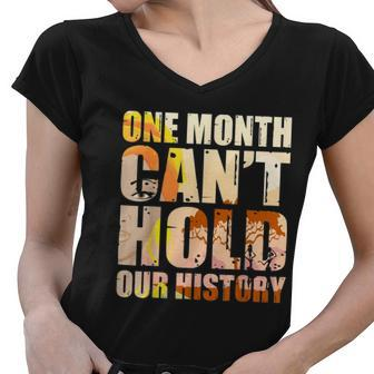 Black History Month One Month Cant Hold Our History Women V-Neck T-Shirt - Thegiftio UK
