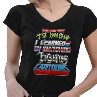 Everything I Need To Know I Learned By Watching Eighties Cartoons Women V-Neck T-Shirt - Thegiftio UK