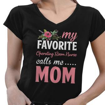 Happy Mothers Day My Favorite Operating Room Nurse Calls Me Mom Flowers Gift Funny Job Title Women V-Neck T-Shirt - Thegiftio UK