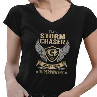 I Am A Storm Chaser What Is Your Superpower Job Shirts Women V-Neck T-Shirt - Thegiftio UK
