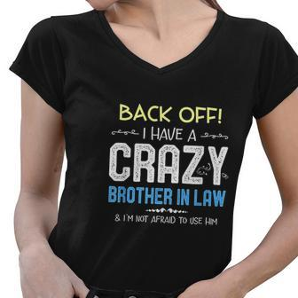 I Have A Crazy Brother In Law Funny Sister In Law Gift Women V-Neck T-Shirt - Thegiftio UK