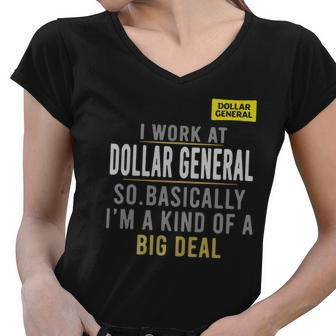 I Work At Dollar General So Basically Im A Kind Of A Big Deal Shirt Women V-Neck T-Shirt - Thegiftio UK