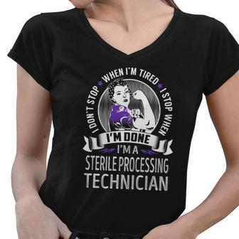 Im A Sterile Processing Technician I Dont Stop When Im Tired I Stop When Im Done Job Shirts Women V-Neck T-Shirt - Thegiftio UK