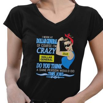 Strong Woman I Work At Dollar General Of Course I’M Crazy Do You Think A Sane Person Would Do This Job Vintage Retro Women V-Neck T-Shirt - Thegiftio UK
