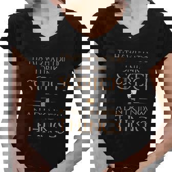 That Is What I Do I Drink Scotch And I Know Things Women V-Neck T-Shirt - Thegiftio