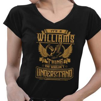 Williams Shirt Its A Williams Thing You Wouldnt Understand - Williams Tee Shirt Williams Hoodie Williams Family Williams Tee Williams Name Women V-Neck T-Shirt - Thegiftio UK